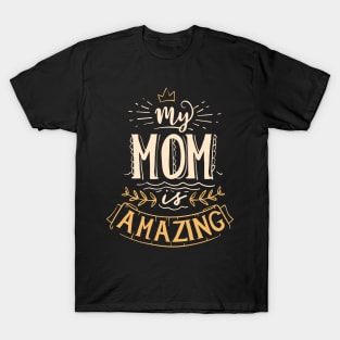 My Mom is Amazing Awesome Mother's Day Quote T-Shirt